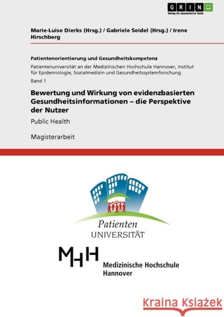 Bewertung und Wirkung von evidenzbasierten Gesundheitsinformationen - die Perspektive der Nutzer: Public Health Hirschberg, Irene 9783640773480 Grin Verlag