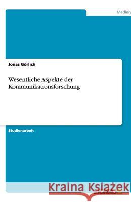 Wesentliche Aspekte der Kommunikationsforschung Jonas G 9783640777457