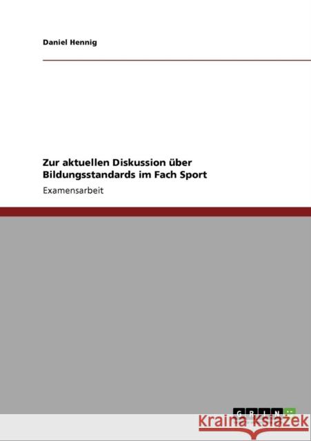 Zur aktuellen Diskussion über Bildungsstandards im Fach Sport Hennig, Daniel 9783640781324