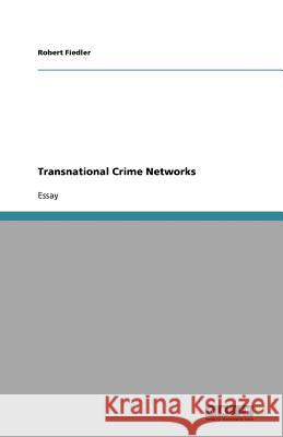 Transnational Crime Networks Robert Fiedler   9783640783786