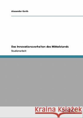 Das Innovationsverhalten des Mittelstands Alexander Gerth 9783640792870 Grin Verlag