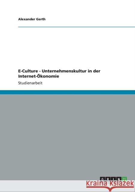 E-Culture - Unternehmenskultur in der Internet-Ökonomie Gerth, Alexander 9783640792894 Grin Verlag