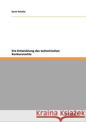 Die Entwicklung des tschechischen Konkursrechts Karel Schelle 9783640797196 Grin Verlag