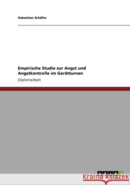 Empirische Studie zur Angst und Angstkontrolle im Gerätturnen Schäfer, Sebastian 9783640797783
