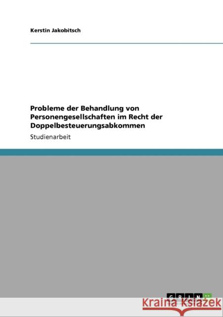 Probleme der Behandlung von Personengesellschaften im Recht der Doppelbesteuerungsabkommen Kerstin Jakobitsch 9783640799237 Grin Verlag