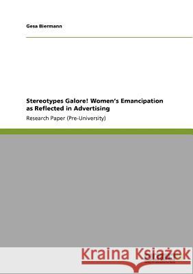 Stereotypes Galore! Women's Emancipation as Reflected in Advertising Gesa Biermann   9783640802784