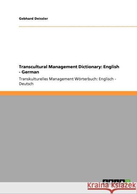 Transcultural Management Dictionary: English - German: Transkulturelles Management Wörterbuch: Englisch - Deutsch Deissler, Gebhard 9783640803811 GRIN Verlag oHG