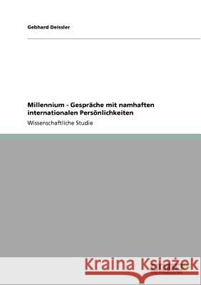 Millennium - Gespräche mit namhaften internationalen Persönlichkeiten Gebhard Deissler 9783640804757 Grin Verlag