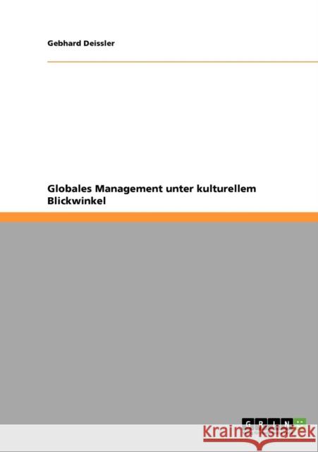 Globales Management unter kulturellem Blickwinkel Gebhard Deissler 9783640807000 Grin Verlag