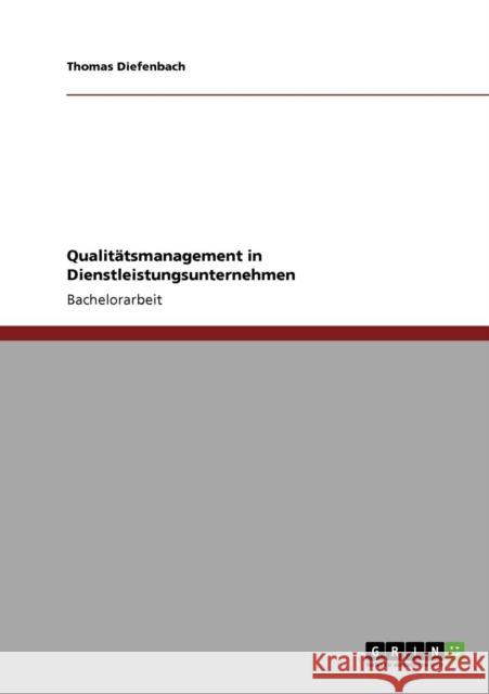 Qualitätsmanagement in Dienstleistungsunternehmen Diefenbach, Thomas 9783640807994 Grin Verlag