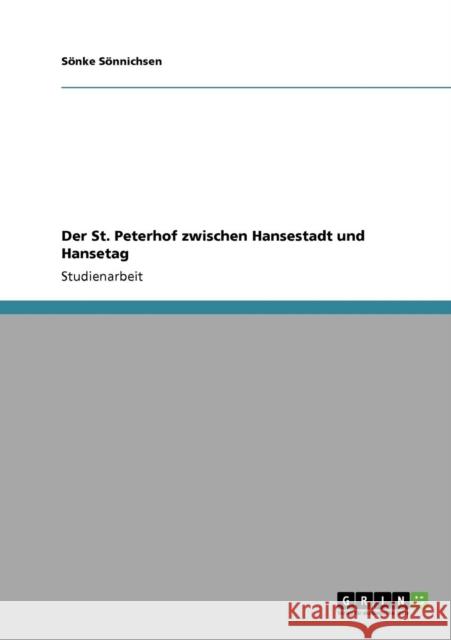 Der St. Peterhof zwischen Hansestadt und Hansetag S. Nke S 9783640809004 Grin Verlag