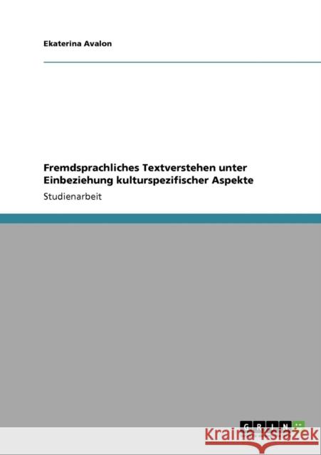 Fremdsprachliches Textverstehen unter Einbeziehung kulturspezifischer Aspekte Ekaterina Avalon 9783640811021