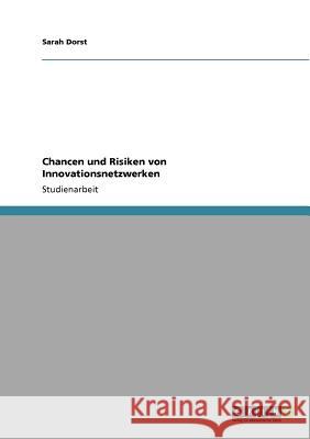 Chancen und Risiken von Innovationsnetzwerken Sarah Dorst 9783640811052