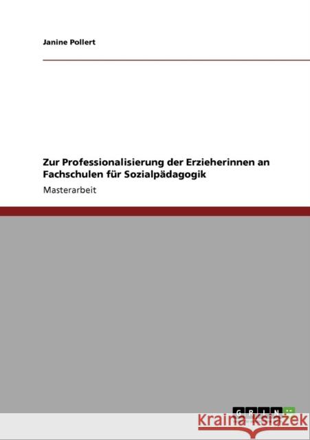 Zur Professionalisierung der Erzieherinnen an Fachschulen für Sozialpädagogik Pollert, Janine 9783640811090