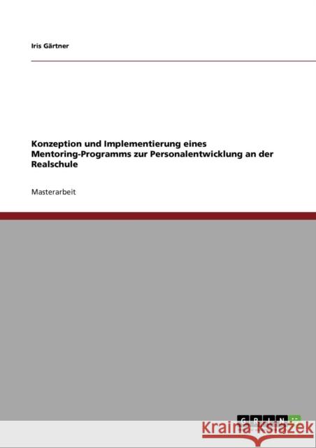 Konzeption und Implementierung eines Mentoring-Programms zur Personalentwicklung an der Realschule Iris G 9783640812868 Grin Verlag