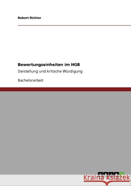 Bewertungseinheiten im HGB: Darstellung und kritische Würdigung Richter, Robert 9783640814053