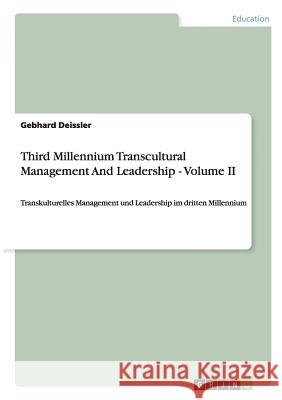 Third Millennium Transcultural Management And Leadership - Volume II: Transkulturelles Management und Leadership im dritten Millennium Deissler, Gebhard 9783640814633 GRIN Verlag oHG
