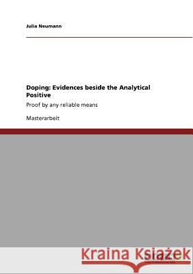 Doping: Evidences beside the Analytical Positive: Proof by any reliable means Neumann, Julia 9783640815081 Grin Verlag