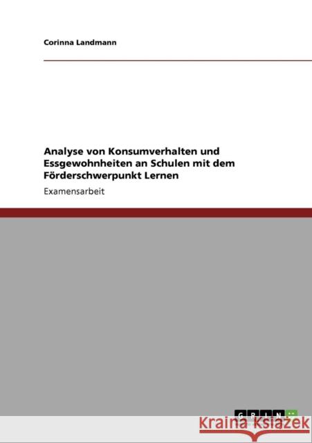 Analyse von Konsumverhalten und Essgewohnheiten an Schulen mit dem Förderschwerpunkt Lernen Landmann, Corinna 9783640820474 Grin Verlag