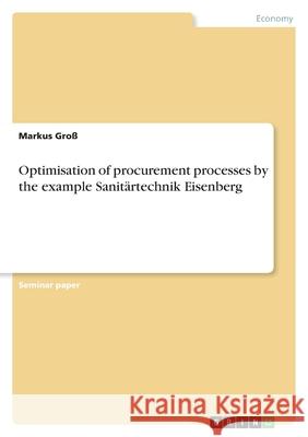 Optimisation of procurement processes by the example Sanitärtechnik Eisenberg Markus Gro 9783640820542 Grin Verlag