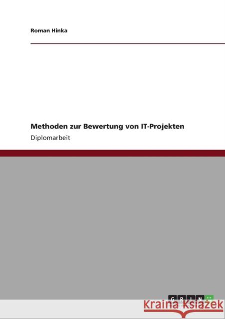 Methoden zur Bewertung von IT-Projekten Roman Hinka 9783640822157 Grin Verlag