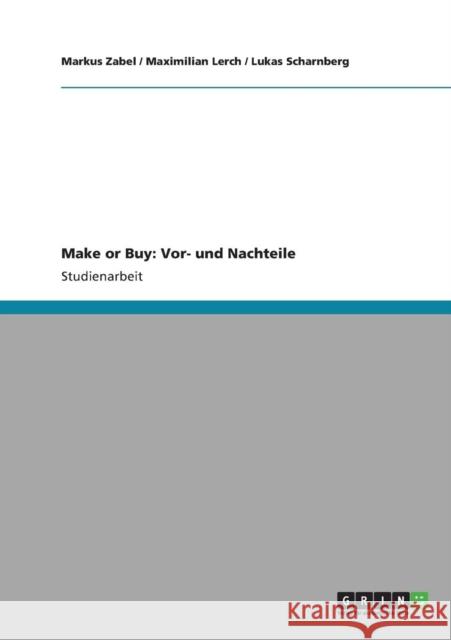 Make or Buy: Vor- und Nachteile Zabel, Markus 9783640823178 Grin Verlag