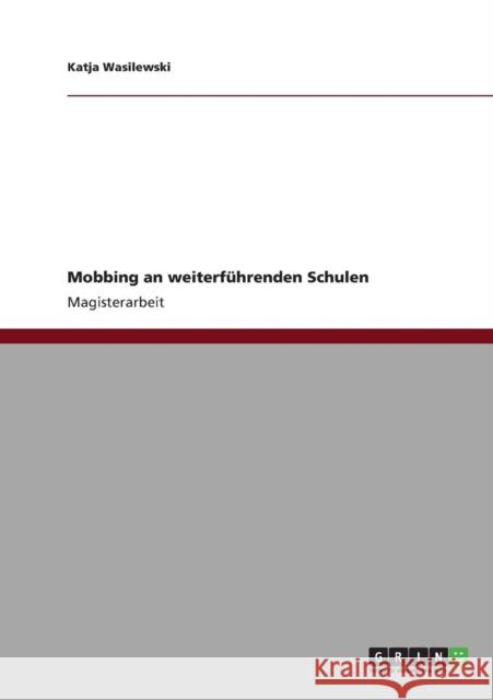 Mobbing an weiterführenden Schulen Wasilewski, Katja 9783640824953