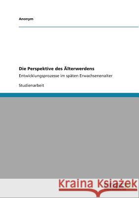 Die Perspektive Des Alterwerdens Anonym 9783640825165 Grin Verlag