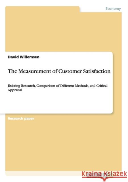 The Measurement of Customer Satisfaction: Existing Research, Comparison of Different Methods, and Critical Appraisal Willemsen, David 9783640834457