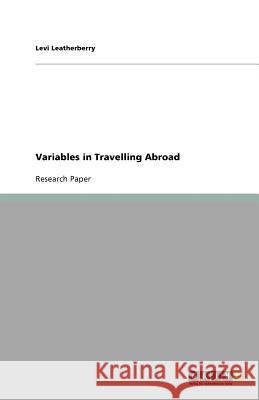 Variables in Travelling Abroad Levi Leatherberry   9783640834518 GRIN Verlag oHG