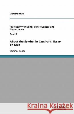 About the Symbol in Cassirer s: Essay on Man Clemens Bauer 9783640839889