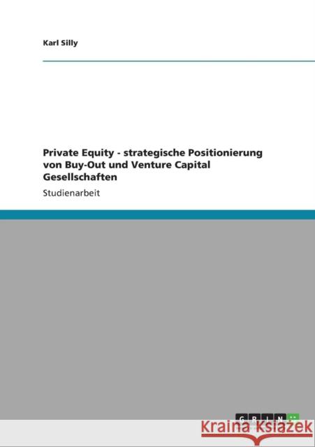 Private Equity - strategische Positionierung von Buy-Out und Venture Capital Gesellschaften Karl Silly 9783640842674