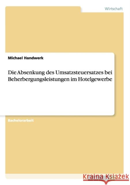 Die Absenkung des Umsatzsteuersatzes bei Beherbergungsleistungen im Hotelgewerbe Michael Handwerk 9783640843633