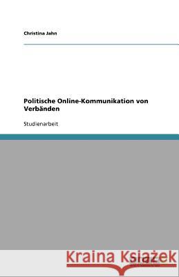 Politische Online-Kommunikation von Verbanden Christina Jahn 9783640845224