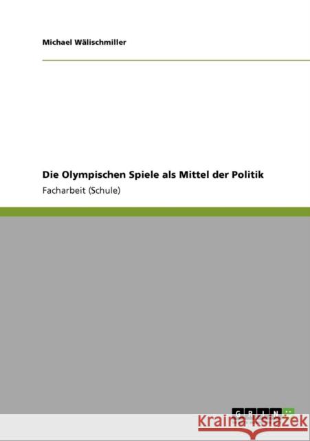 Die Olympischen Spiele als Mittel der Politik Michael W 9783640845576 Grin Verlag
