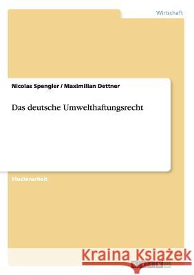 Das deutsche Umwelthaftungsrecht Nicolas Spengler Maximilian Dettner 9783640851737