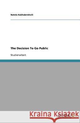 The Decision To Go Public Natela Kakhabrishvili 9783640854448 Grin Verlag