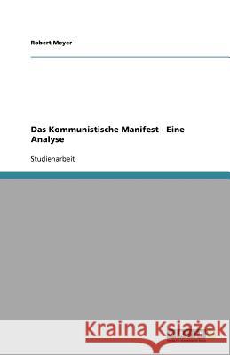 Das Kommunistische Manifest - Eine Analyse Robert Meyer 9783640854837