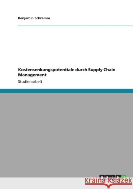 Kostensenkungspotentiale durch Supply Chain Management Benjamin Schramm 9783640858262 Grin Verlag