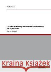 Lektüre als Beitrag zur Identitätsentwicklung im Jugendalter Hofmann, Ute 9783640859221 Grin Verlag