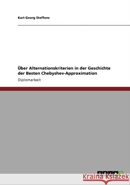 Über Alternationskriterien in der Geschichte der Besten Chebyshev-Approximation Steffens, Karl-Georg 9783640860296 Grin Verlag