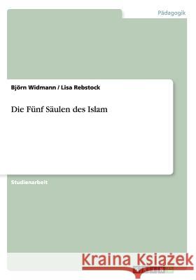 Die Fünf Säulen des Islam Widmann, Björn 9783640861682 Grin Verlag