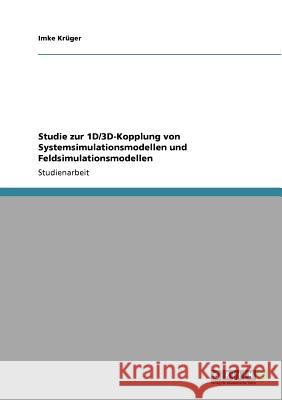 Studie zur 1D/3D-Kopplung von Systemsimulationsmodellen und Feldsimulationsmodellen Imke K 9783640863013