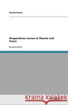 Kooperatives Lernen in Theorie und Praxis Daniela K 9783640866533