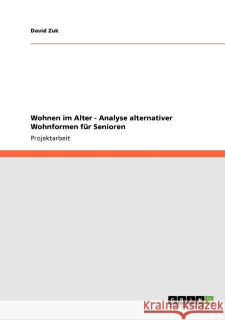 Wohnen im Alter - Analyse alternativer Wohnformen für Senioren Zuk, David 9783640869442 Grin Verlag