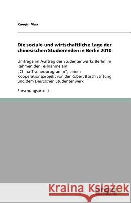 Die soziale und wirtschaftliche Lage der chinesischen Studierenden in Berlin 2010 : Umfrage im Auftrag des Studentenwerks Berlin im Rahmen der Teilnahme am 