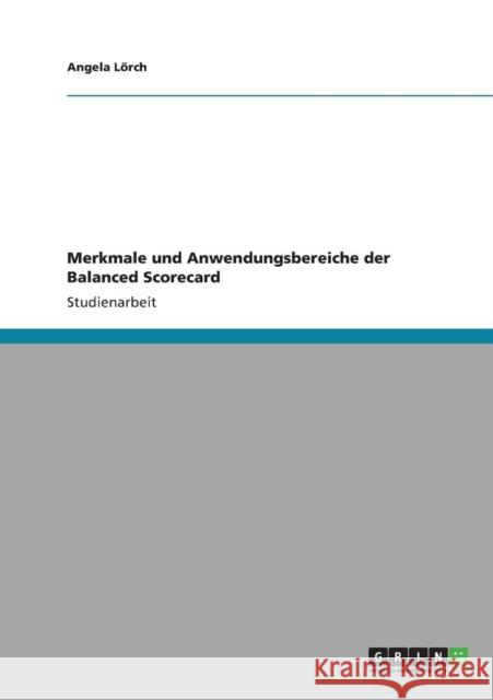 Merkmale und Anwendungsbereiche der Balanced Scorecard Angela L 9783640875603 Grin Verlag