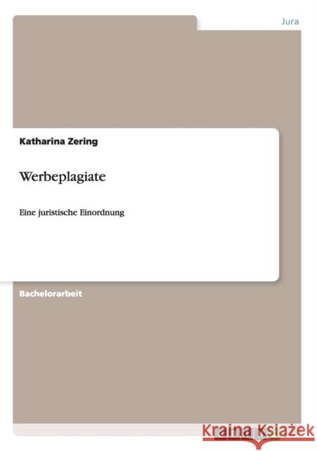 Werbeplagiate: Eine juristische Einordnung Zering, Katharina 9783640877423 Grin Verlag