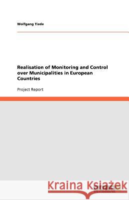 Realisation of Monitoring and Control over Municipalities in European Countries Wolfgang Tiede   9783640881246