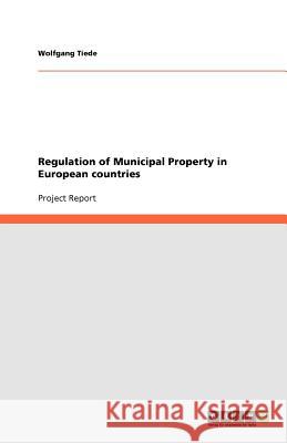 Regulation of Municipal Property in European countries Wolfgang Tiede   9783640881253